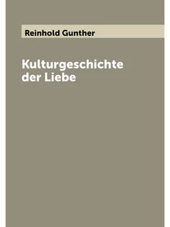 Kulturgeschichte der Liebe