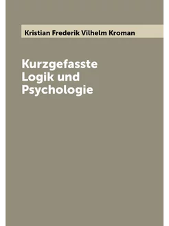 Kurzgefasste Logik und Psychologie