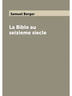 La Bible au seizieme siecle