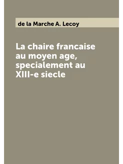 La chaire francaise au moyen age, specialement au XI