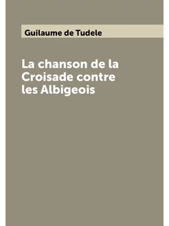 La chanson de la Croisade contre les Albigeois