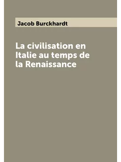 La civilisation en Italie au temps de la Renaissance