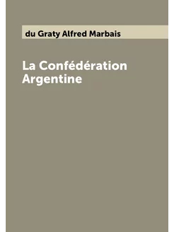 La Confédération Argentine