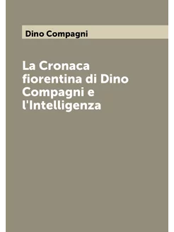 La Cronaca fiorentina di Dino Compagni e l'Intelligenza