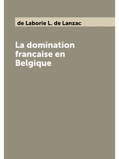 La domination francaise en Belgique