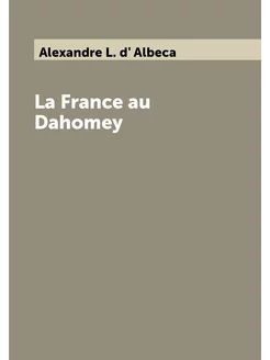 La France au Dahomey