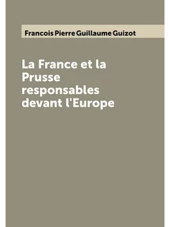 La France et la Prusse responsables devant l'Europe