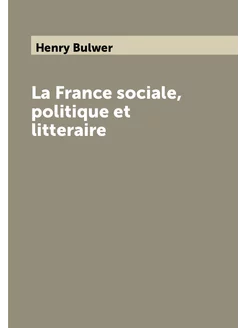 La France sociale, politique et litteraire