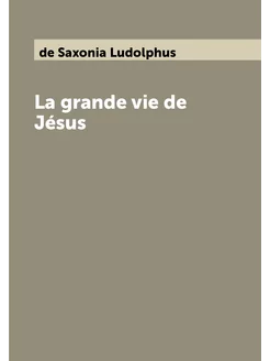 La grande vie de Jésus