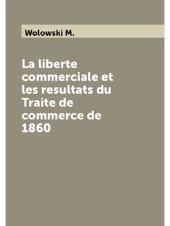 La liberte commerciale et les resultats du Traite de