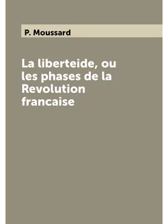 La liberteide, ou les phases de la Revolution francaise