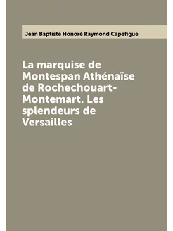 La marquise de Montespan Athénaïse de Rochechouart-M