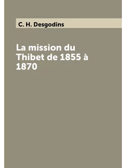 La mission du Thibet de 1855 à 1870