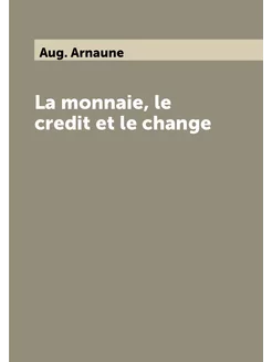 La monnaie, le credit et le change