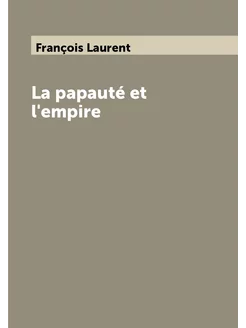 La papauté et l'empire