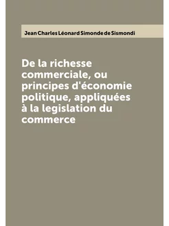 De la richesse commerciale, ou principes d'économie