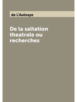 De la saltation theatrale ou recherches