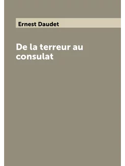 De la terreur au consulat