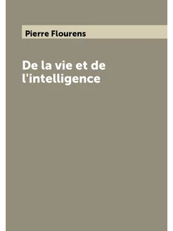 De la vie et de l'intelligence