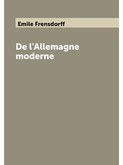 De l'Allemagne moderne