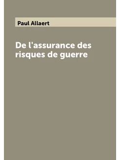 De l'assurance des risques de guerre