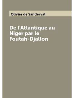 De l'Atlantique au Niger par le Foutah-Djallon