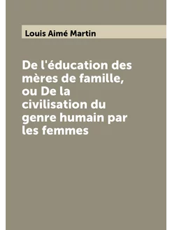 De l'éducation des mères de famille, ou De la civili