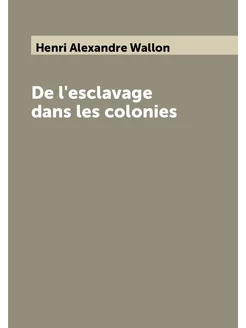 De l'esclavage dans les colonies