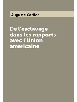 De l'esclavage dans les rapports avec l'Union americ