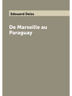 De Marseille au Paraguay