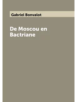 De Moscou en Bactriane