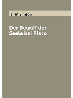 Der Begriff der Seele bei Plato