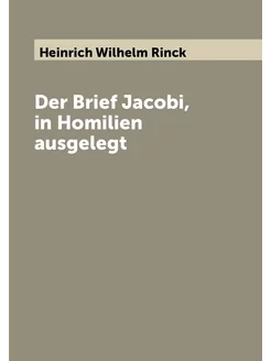 Der Brief Jacobi, in Homilien ausgelegt