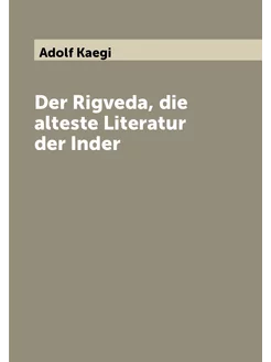 Der Rigveda, die alteste Literatur der Inder