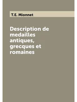 Description de medailles antiques, grecques et romaines