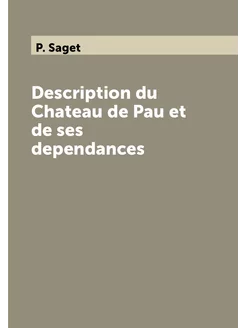 Description du Chateau de Pau et de ses dependances