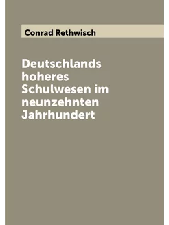 Deutschlands hoheres Schulwesen im neunzehnten Jahrh