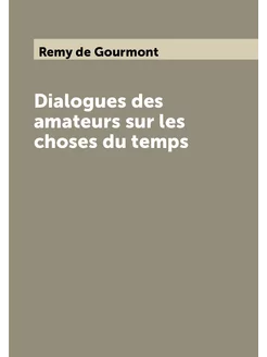 Dialogues des amateurs sur les choses du temps