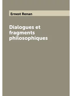 Dialogues et fragments philosophiques