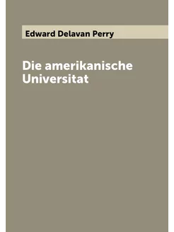 Die amerikanische Universitat