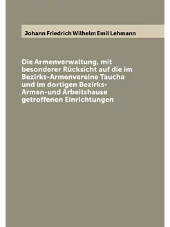 Die Armenverwaltung, mit besonderer Rücksicht auf di