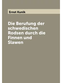 Die Berufung der schwedischen Rodsen durch die Finne