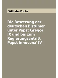 Die Besetzung der deutschen Bistumer unter Papst Gre