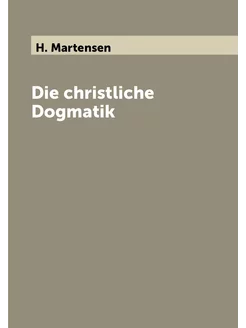 Die christliche Dogmatik