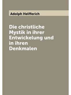 Die christliche Mystik in ihrer Entwickelung und in