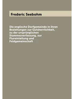 Die englische Dorfgemeinde in ihren Beziehungen zur