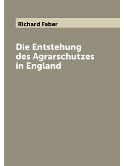 Die Entstehung des Agrarschutzes in England