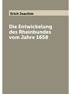 Die Entwickelung des Rheinbundes vom Jahre 1658