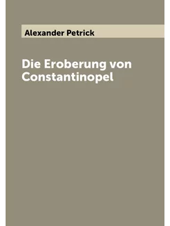 Die Eroberung von Constantinopel