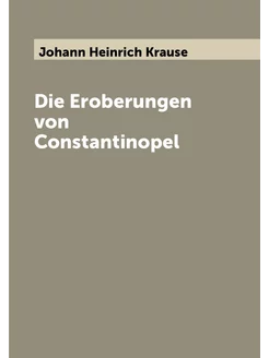 Die Eroberungen von Constantinopel